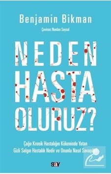 Neden Hasta Oluruz? / Benjamin Bikman