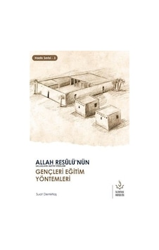 Eğitim Yöntemleri Ve Allah Resulü Nün Gençlere Yaklaşımı Eğitim Yöntemleri Ve Allah Resulü Nün Gençlere Yaklaşımı