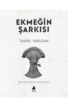 Ekmeğin Şarkısı - Taniel Varujan - Aras Yayıncılık Ekmeğin Şarkısı - Taniel Varujan - Aras Yayıncılık