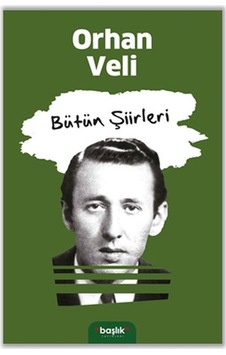 Orhan Veli - Bütün Şiirleri - Orhan Veli Kanık - Başlık Yayınları Orhan Veli - Bütün Şiirleri - Orhan Veli Kanık - Başlık Yayınları