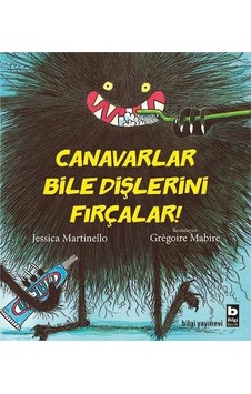 Canavarlar Bile Dişlerini Fırçalar! - Jessica Martinello - Bilgi Yayınevi Canavarlar Bile Dişlerini Fırçalar! - Jessica Martinello - Bilgi Yayınevi