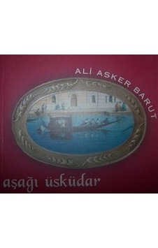 Aşağı Üsküdar - Ali Asker Barut