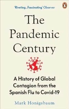 The Pandemic Century: A History of Global Contagion from the Spanish Flu to Covid-19 9780753558287 The Pandemic Century: A History of Global Contagion from the Spanish Flu to Covid-19 9780753558287