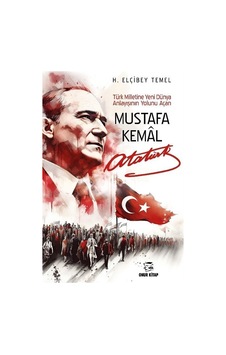 Mustafa Kemal Atatürk / H. Elçibey Temel Mustafa Kemal Atatürk / H. Elçibey Temel