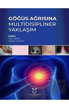Göğüs Ağrısına Multidisipliner Yaklaşım - Akademisyen Kitabevi - Tıp Kitapları Göğüs Ağrısına Multidisipliner Yaklaşım - Akademisyen Kitabevi - Tıp Kitapları