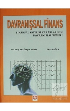 Davranışsal Finans - Üzeyir Aydın - Büşra Ağan - Ekin Basım Yayın Davranışsal Finans - Üzeyir Aydın - Büşra Ağan - Ekin Basım Yayın