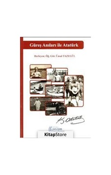 Güreş Anıları ile Atatürk - Ünsal Tazegül - İstanbul Gelişim Üniversitesi