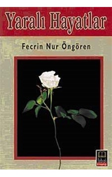 Yaralı Hayatlar - Fecrin Nur Öngören - Babıali Kitaplığı Yaralı Hayatlar - Fecrin Nur Öngören - Babıali Kitaplığı