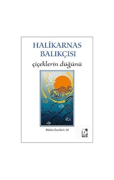 Çiçeklerin Düğünü - Halikarnas Balıkçısı Çiçeklerin Düğünü - Halikarnas Balıkçısı