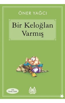 Bir Keloğlan Varmış - Öner Yağcı - Arkadaş Yayıncılık Bir Keloğlan Varmış - Öner Yağcı - Arkadaş Yayıncılık