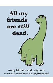 All My Friends are Still Dead 9781452106960 All My Friends are Still Dead 9781452106960