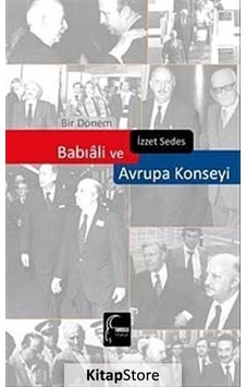 Bir Dönem Babıali ve Avrupa Konseyi - İzzet Sedes - Papatya Bilim Bir Dönem Babıali ve Avrupa Konseyi - İzzet Sedes - Papatya Bilim