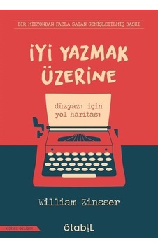 İyi Yazmak Üzerine: Düzyazı için Yol Haritası - William Zinsser - Stabil Kitap