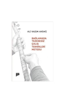 Bağlamada Tezenesiz Çalış Teknikleri Metodu / Ali Kazım Akdağ