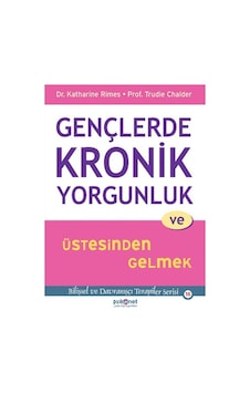 Gençlerde Kronik Yorgunluk ve Üstesinden Gelmek - Katharine Rimes -  Trudie Chalder - Psikonet