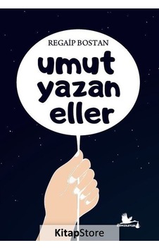 Umut Yazan Eller - Regaip Bostan - Kırmızı Leylek Yayınları Umut Yazan Eller - Regaip Bostan - Kırmızı Leylek Yayınları