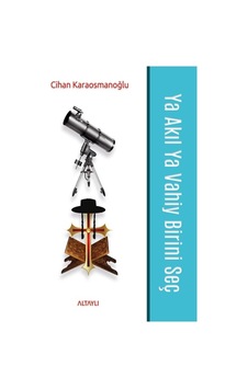 Ya Akıl Ya Vahiy Birini Seç - Cihan Karaosmanoğlu - Altaylı