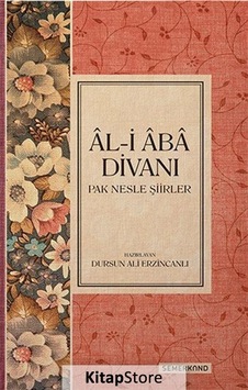 Al-i Aba Divanı / Dursun Ali Erzincanlı Al-i Aba Divanı / Dursun Ali Erzincanlı