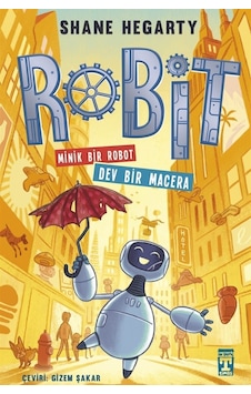 Robit - Minik Bir Robot Dev Bir Macera - Shane Hegarty 9786050834468 Robit - Minik Bir Robot Dev Bir Macera - Shane Hegarty 9786050834468