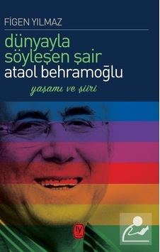 Dünyayla Söyleşen Şair Ataol Behramoğlu - Figen Yılmaz - Tekin Yayınevi