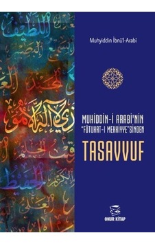 Muhiddin-i Arabi'nin "Futuhat-I Mekkiye"Sinden Tasavvuf / Muhy... 9786052141540