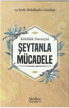 Kötülük Davetçisi Şeytanla Mücadele - Abdülkadir Geylani - Medine Yayıncılık Kötülük Davetçisi Şeytanla Mücadele - Abdülkadir Geylani - Medine Yayıncılık
