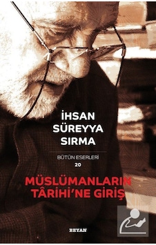 Müslümanların Tarihi'Ne Giriş / Ihsan Süreyya Sırma 9789754739886 Müslümanların Tarihi'Ne Giriş / Ihsan Süreyya Sırma 9789754739886