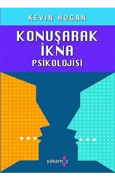 Konuşarak İkna Psikolojisi Konuşarak İkna Psikolojisi