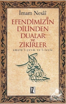 Efendimiz'in Dilinden Dualar ve Zikirler - İmam Nesai - İz Yayıncılık Efendimiz'in Dilinden Dualar ve Zikirler - İmam Nesai - İz Yayıncılık