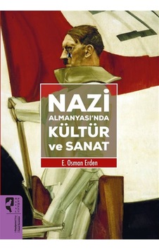 Nazi Almanyası'nda Kültür Ve Sanat / E. Osman Erden Nazi Almanyası'nda Kültür Ve Sanat / E. Osman Erden