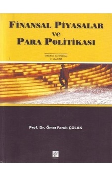Finansal Piyasalar ve Para Politikası  - Ömer Faruk Çolak  - Gazi Kitabevi