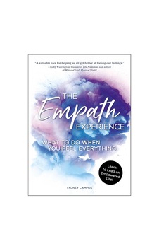 The Empath Experience: What To Do When You Feel Everything The Empath Experience: What To Do When You Feel Everything