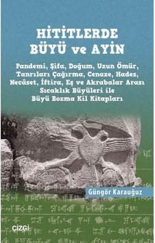 Hititlerde Büyü ve Ayin - Güngör Karauğuz - Çizgi Kitabevi