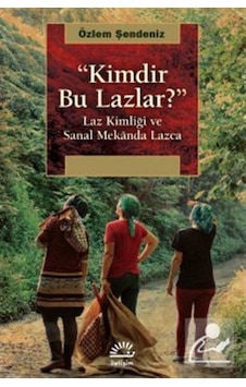 Kimdir Bu Lazlar? / Özlem Şendeniz 9789750528477