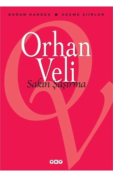 Sakın Şaşırma Orhan Veli Yky Yay 9789750813887 Sakın Şaşırma Orhan Veli Yky Yay 9789750813887