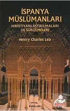 İspanya Müslümanları - Henry Charles Lea - İnkılab Yayınları İspanya Müslümanları - Henry Charles Lea - İnkılab Yayınları