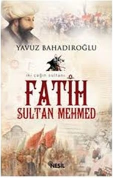 Fatih Sultan Mehmed - Yavuz Bahadıroğlu - Nesil Yayınları Fatih Sultan Mehmed - Yavuz Bahadıroğlu - Nesil Yayınları