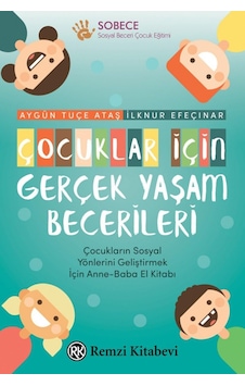 Çocuklar İçin Gerçek Yaşam Becerileri: Çocukların Sosyal Yönlerini Geliştirmek İçin Anne-baba El Kitabı Çocuklar İçin Gerçek Yaşam Becerileri: Çocukların Sosyal Yönlerini Geliştirmek İçin Anne-baba El Kitabı