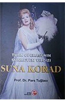 Suna Korad / Türk Operası'nın Sönmeyen Yıldızı / Prof. Dr. Par...