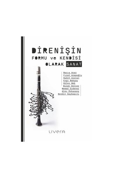 Direnişin Formu Ve Kendisi Olarak Sanat / Barış Acar Direnişin Formu Ve Kendisi Olarak Sanat / Barış Acar