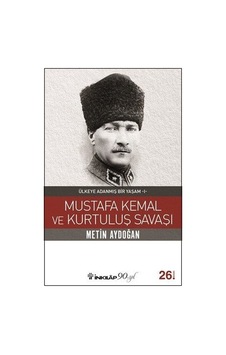 Mustafa Kemal ve Kurtuluş Savaşı - Metin Aydoğan - İnkılap Kitabevi