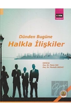 Dünden Bugüne Halkla İlişkiler - Mustafa Akdağ - Metin Işık - Eğitim Yayınevi Dünden Bugüne Halkla İlişkiler - Mustafa Akdağ - Metin Işık - Eğitim Yayınevi