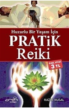 Huzurlu Bir Yaşam İçin Pratik Reiki (Özel Fiyat) / Nazmi Musal Huzurlu Bir Yaşam İçin Pratik Reiki (Özel Fiyat) / Nazmi Musal