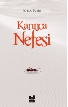 Karınca Nefesi - İlhan Kurt - MGV Yayınları