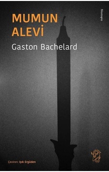 Mumun Alevi / Gaston Bachelard Mumun Alevi / Gaston Bachelard