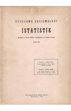 Uygulama Çalışmaları İstatistik - İktisadi Ve Ticari İlimler Akademileri Ve İktisat Lisansı Sınıf 3 Uygulama Çalışmaları İstatistik - İktisadi Ve Ticari İlimler Akademileri Ve İktisat Lisansı Sınıf 3