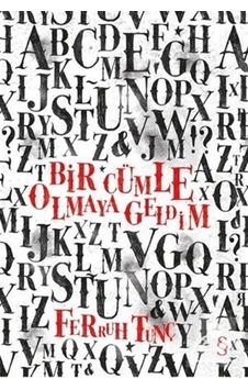 Bir Cümle Olmaya Geldim / Ferruh Tunç Bir Cümle Olmaya Geldim / Ferruh Tunç