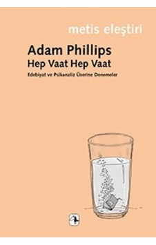 Hep Vaat Hep Vaat - Edebiyat ve Psikanaliz Üzerine Denemeler - Adam Philips - Metis Yayınları