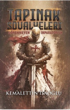 Tapınak Şövalyeleri / Kemalettin İsaoğlu Tapınak Şövalyeleri / Kemalettin İsaoğlu