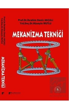 Mekanizma Tekniği  - İbrahim Deniz Akçalı  -  Hüseyin Mutlu  - Karahan Kitabevi